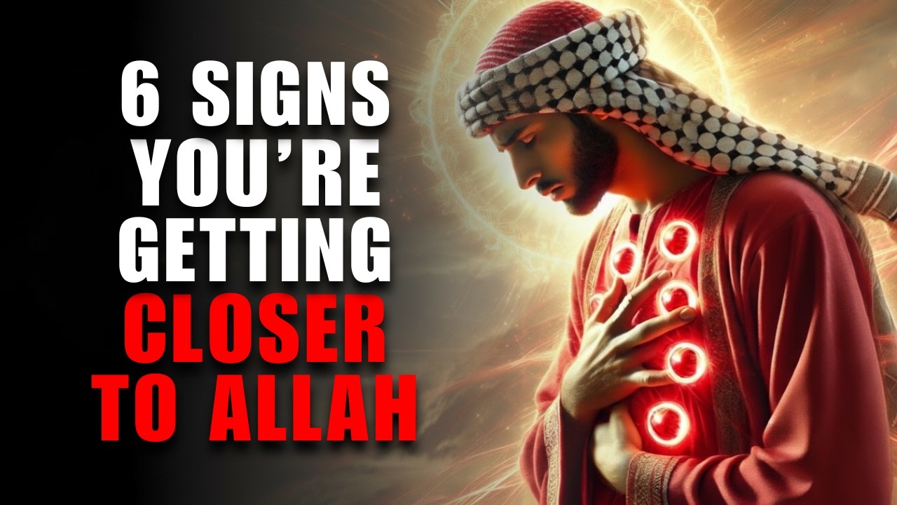 6 Signs You're Getting Closer to Allah | ISLAM