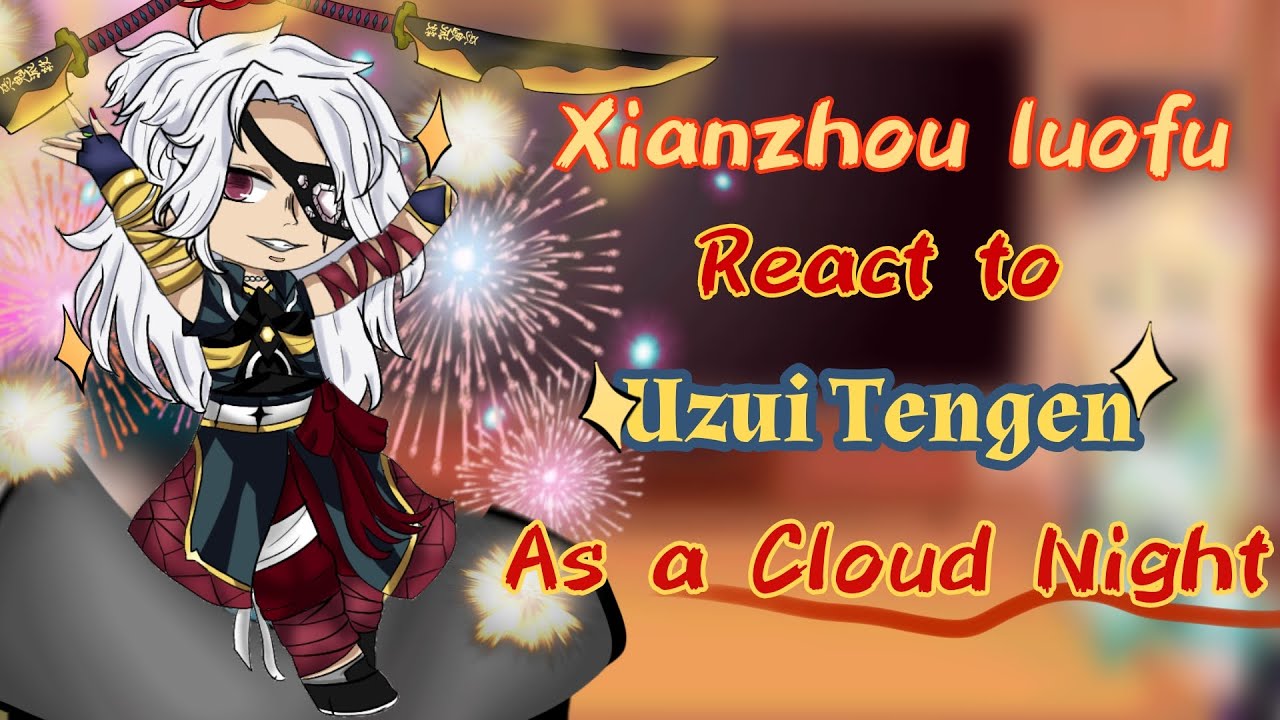The Xianzhou Luofu react to Uzui Tengen as a Cloud Night|!Read Description!|Short?|!!Original!!👀