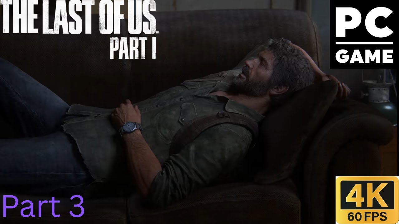 The Last of Us Part I (4K60FPS) Gameplay Playthrough Part 3