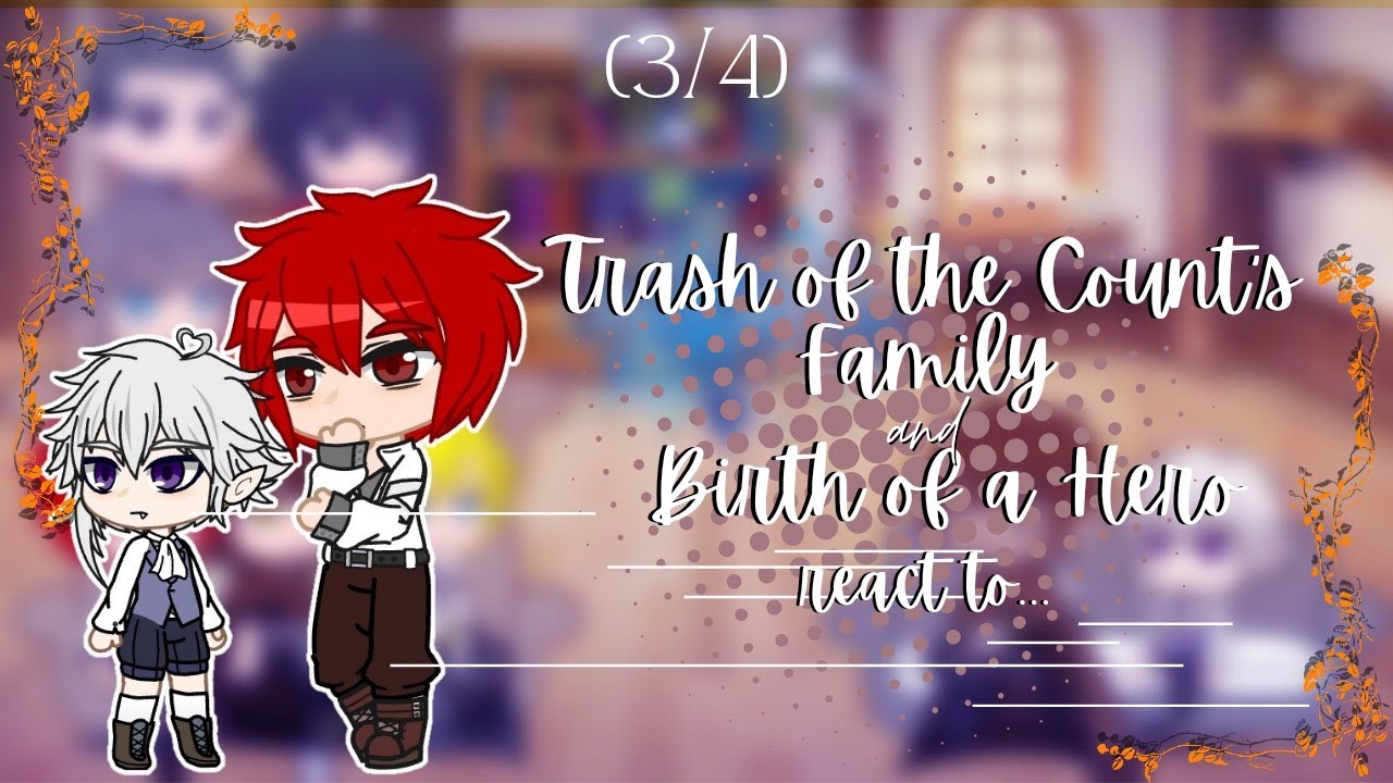 Trash of the Count's Family and Birth of a Hero react to... || (3/4) ||