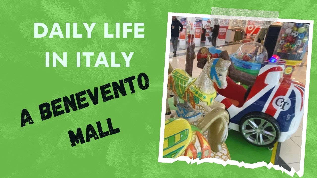 Daily Life in Italy - Benevento Mall & a little more Norah