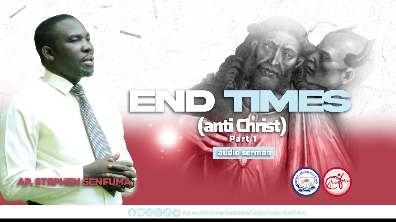 ANTI CHRIST (END TIMES) - Ap. Stephen Senfuma
