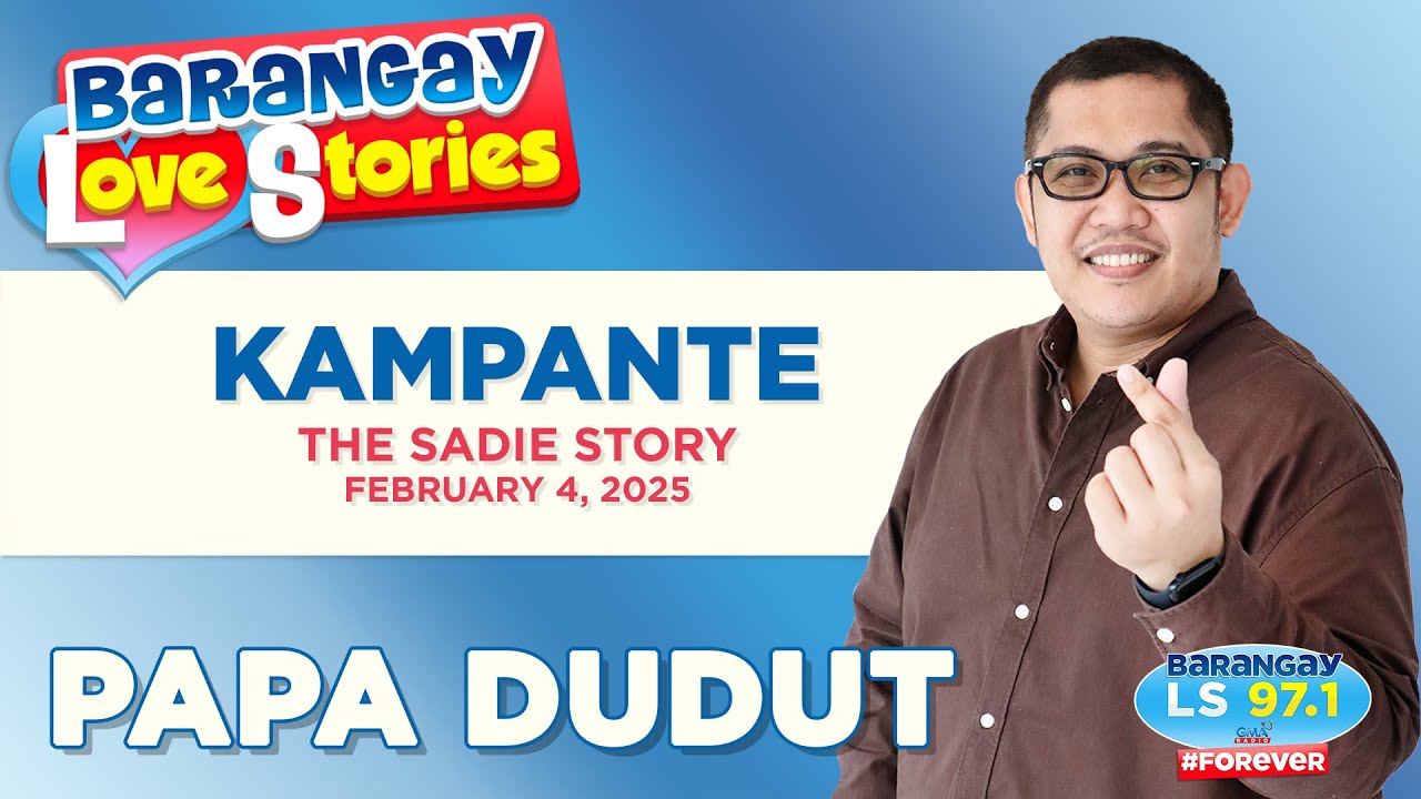 KAMPANTE - SADIE | Papa Dudut | Barangay Love Stories