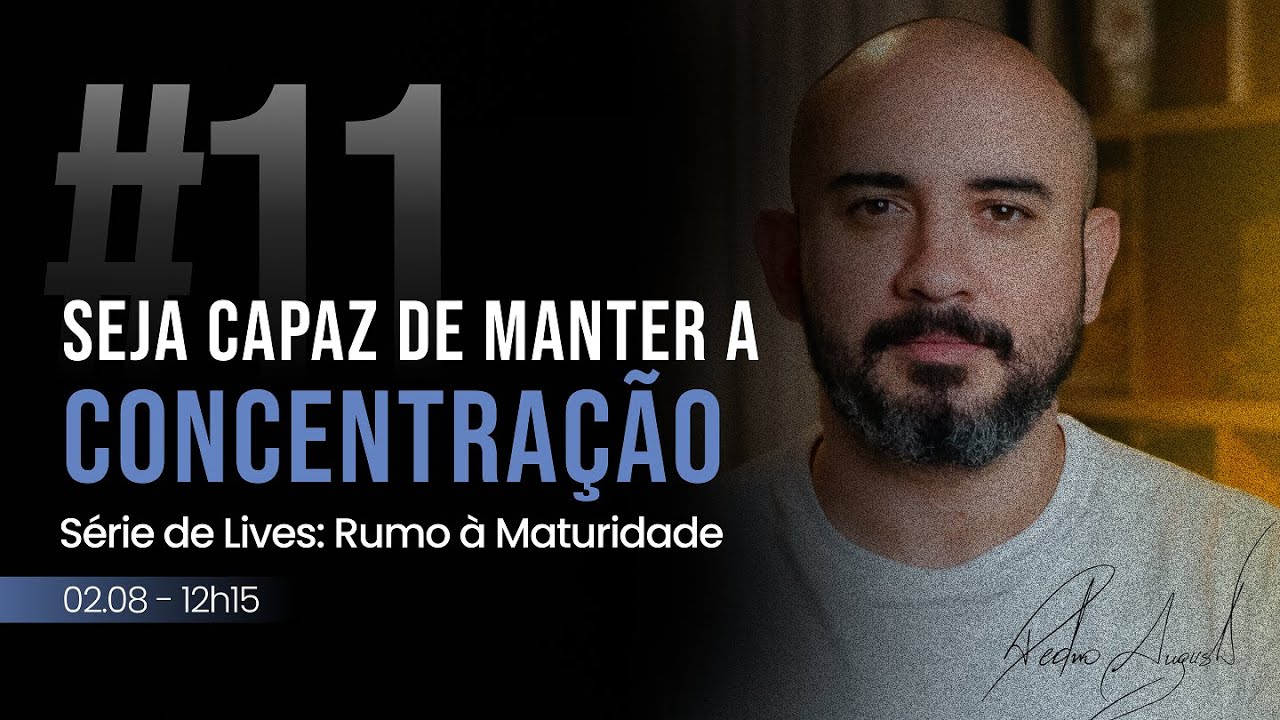 #11 Seja Capaz de Manter a Concentração