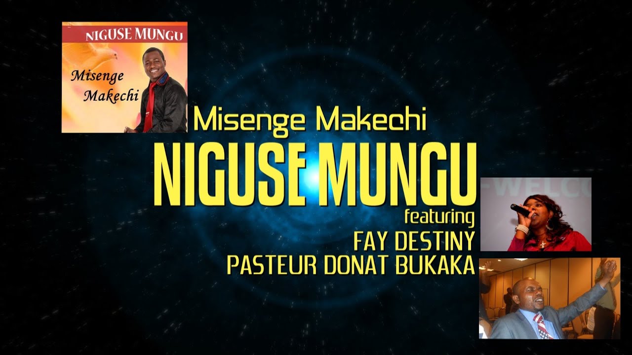 NIGUSE MUNGU | audio | by MAKECHI featuring Fay Destiny and Pasteur Donat Bukaka