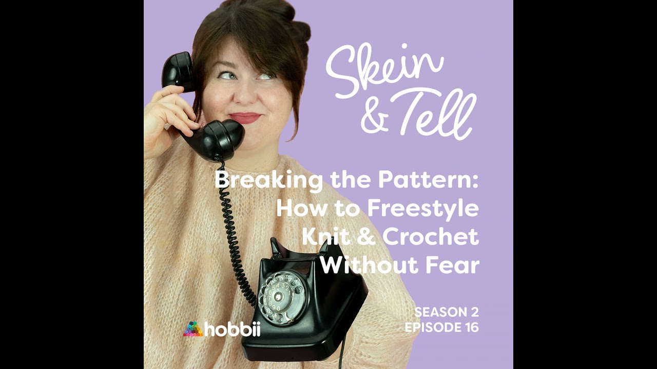 Break the Pattern: How to Freestyle Knit & Crochet Without Fear