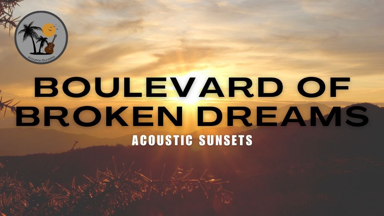 Boulevard Of Broken Dreams - Acoustic Sunsets (Green Day Cover)