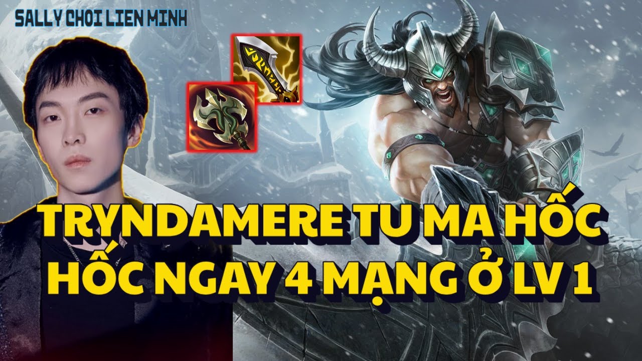 (VietSub) Sally Và Giáo Án Tryndamere 19 Xác Trong 14 Phút!