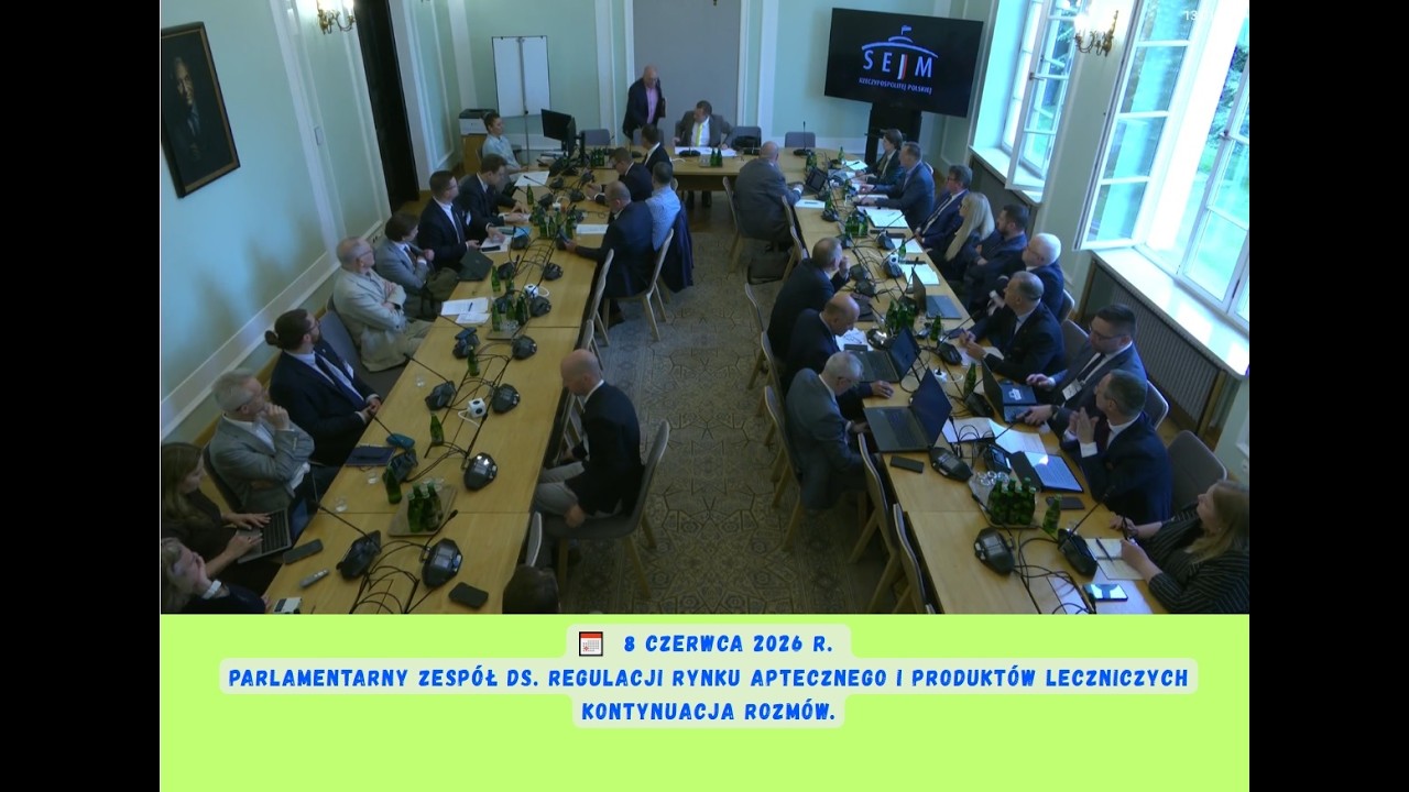 📅 08.06.2026 Parlamentarny Zesp&oacute;ł ds. Regulacji Rynku Aptecznego i Produkt&oacute;w Leczniczych