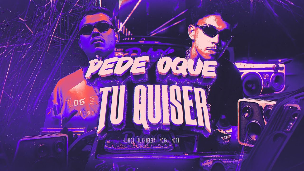 PEDE OQUE TU QUISER - Mc C4, Mc Th (Luki DJ, Dj Chinelera)