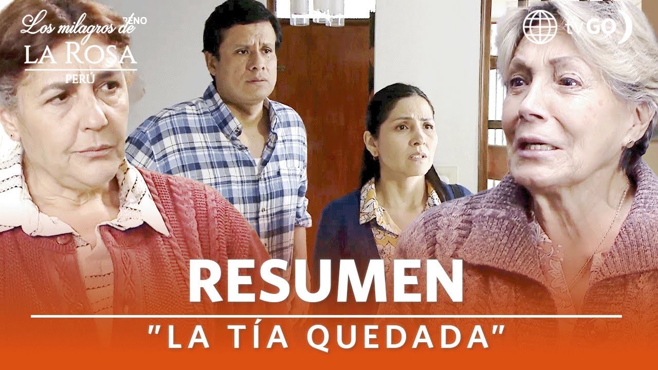 RESUMEN LOS MILAGROS DE LA ROSA PERÚ 2 | La tía quedada | América Televisión