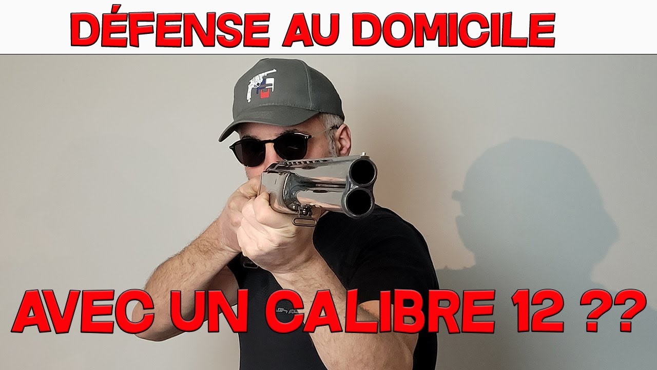 LA DEFENSE AU DOMICILE AVEC UN FUSIL CALIBRE 12 ???