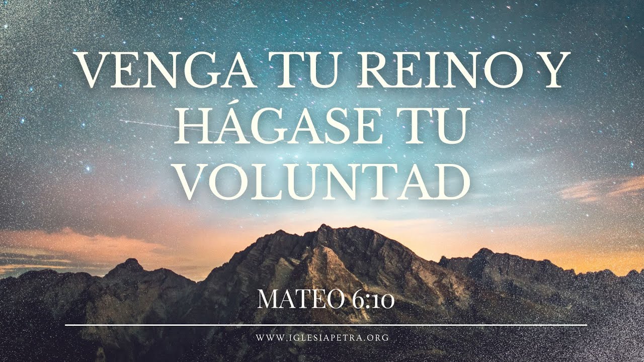 Venga Tu reino y hágase Tu voluntad - Mateo 6:10 | Hamilton Rizo