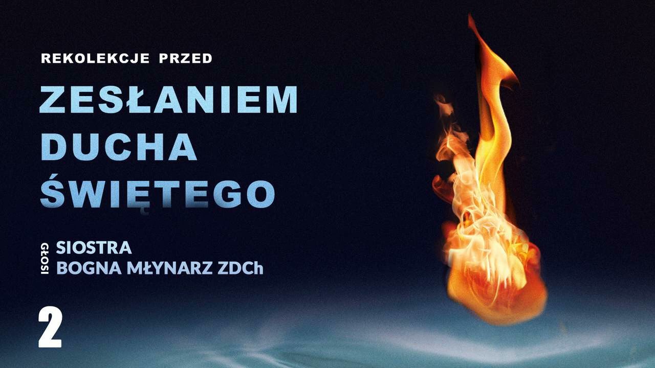 Nowe Życie / rekolekcje przed Zesłaniem / cz. 2/3 / Bogna Młynarz ZDCh