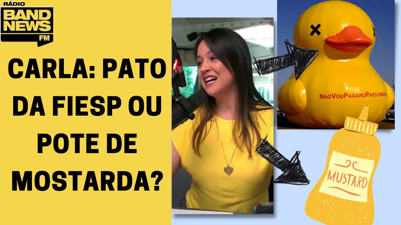 Correio Deselegante: Carla está mais para Pato da Fiesp ou para pote de mostarda?