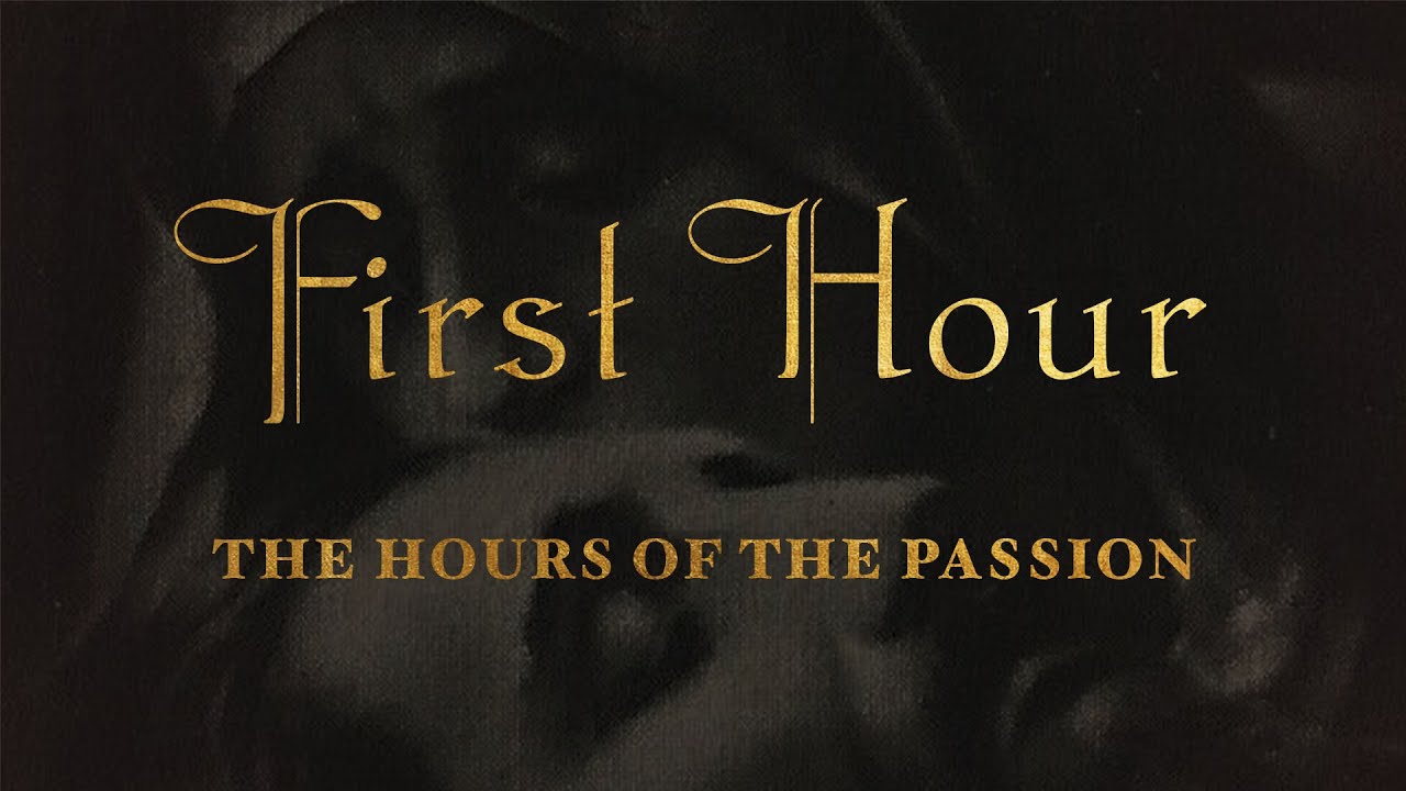The Hours of the Passion of our Lord Jesus Christ - FIRST HOUR #luisapiccarreta