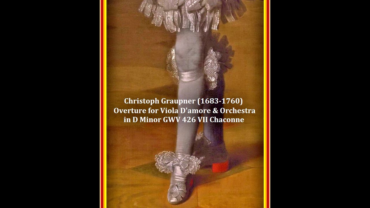 Christoph Graupner 1683-1760: Overture for viola d'amore & orchestra in D minor GWV 426 VII Chaconne