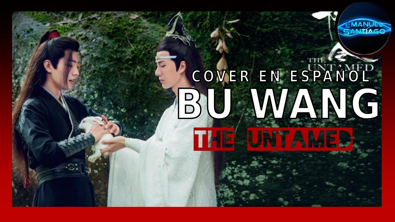 ♬ Bu Wang ☆ No te olvido ♬ 〖 Emanuel Santiago 〗Doblaje al Español Latino ♚ Gracias Jongida ♚