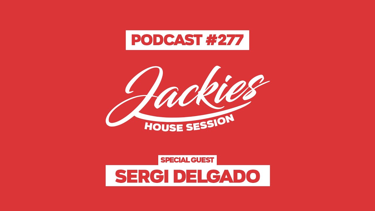 Sergi Delgado - Jackies Music House Session Podcast #277
