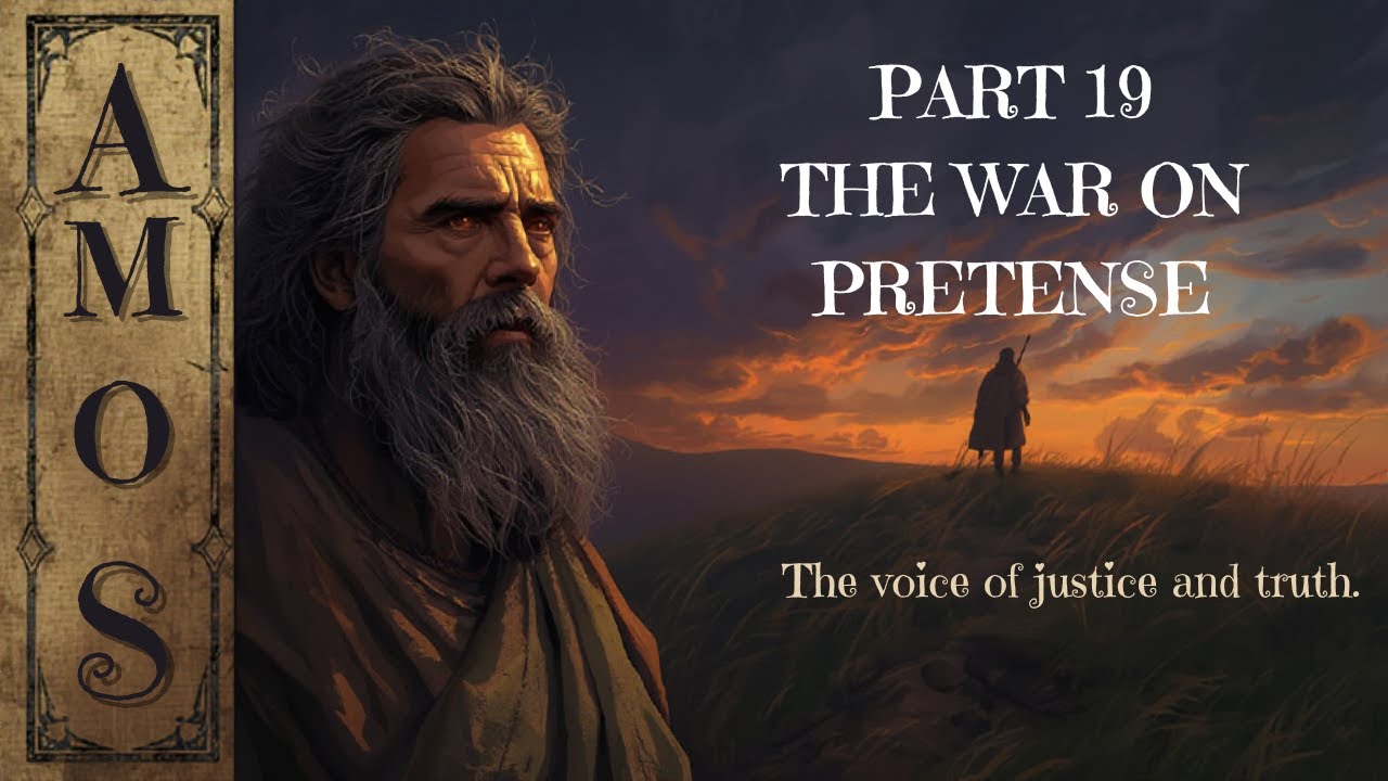 The Prophet Amos Part 19 The War on Pretence