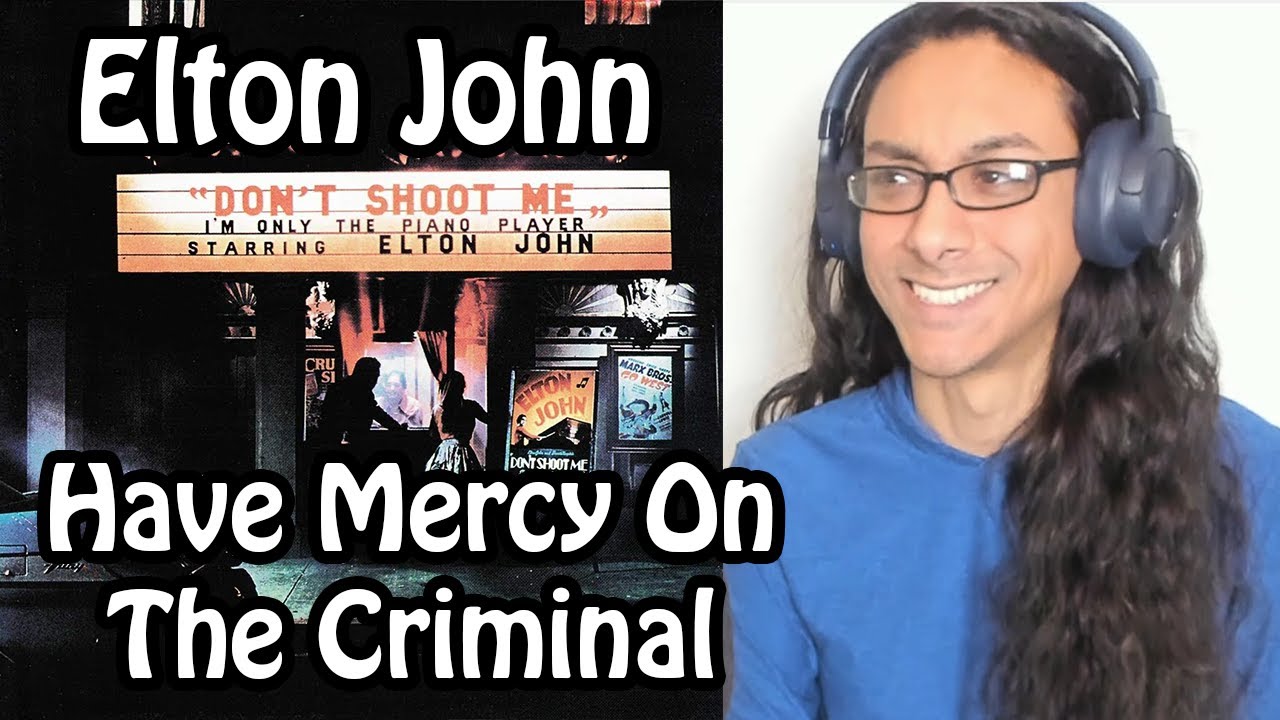 Musician Listens To Elton John - Have Mercy on the Criminal For The First Time! Reaction