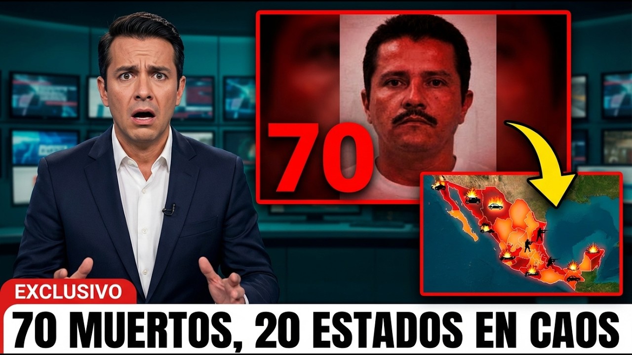 70 MUERTOS, 20 ESTADOS EN CAOS: Las Sangrientas Consecuencias de la Caída de El Mencho