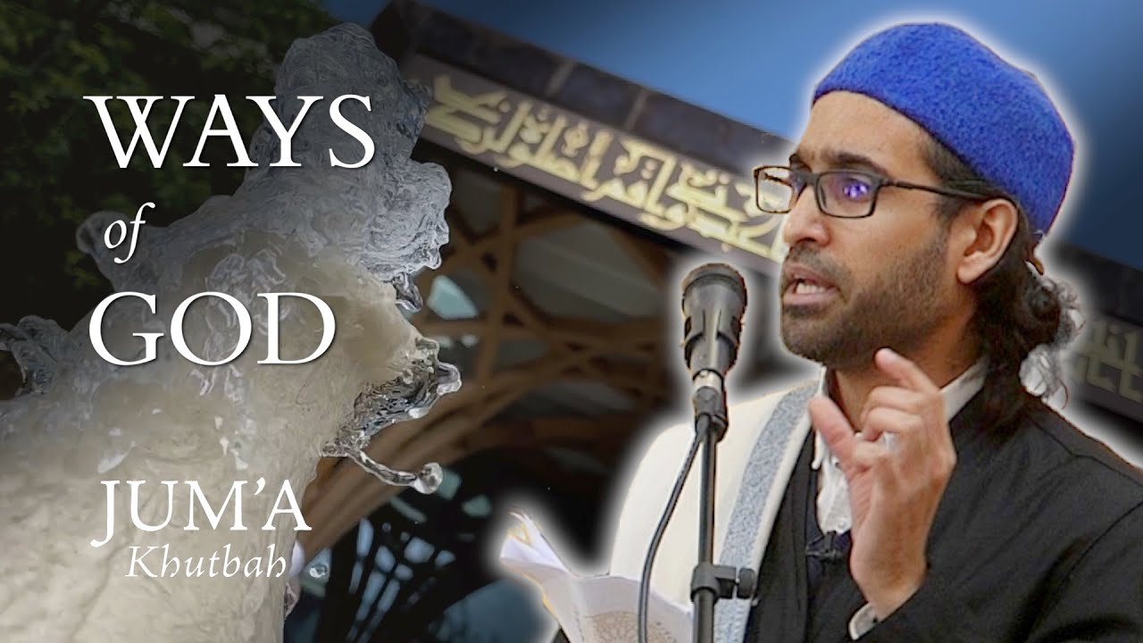 Ways of God – Tareq Moqbel: Friday Sermon