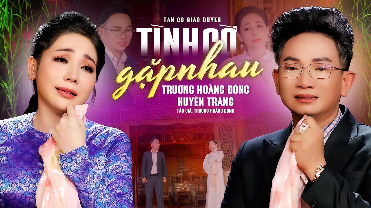 Tân Cổ Giao Duyên TÌNH CỜ GẶP NHAU - Trương Hoàng Đông ft.Huyền Trang | Vọng Cổ Song Ca Đặc Sắc 2025