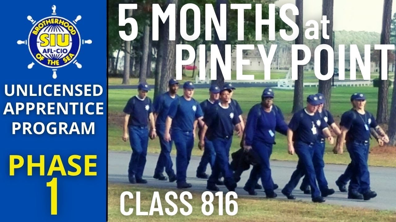 CLASS 816 TRAINING AT PINEY POINT | PAUL HALL CENTER | PHASE 1 | SIU UNLICENSED APPRENTICE PROGRAM