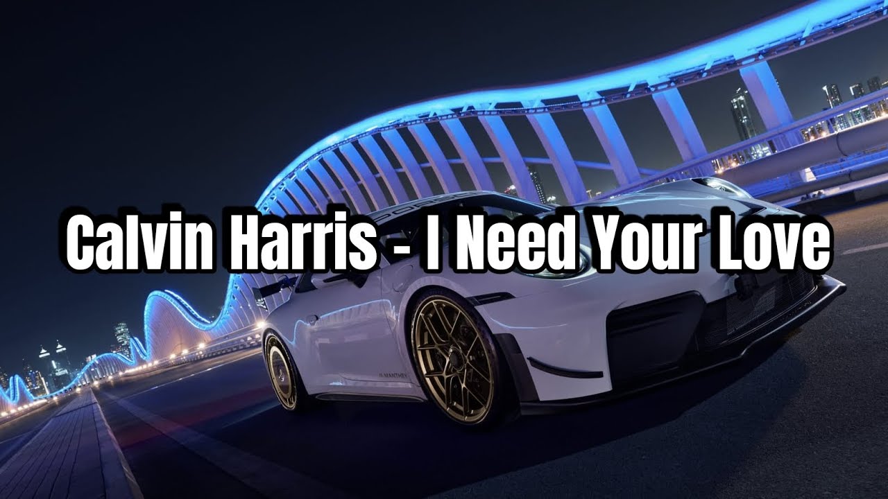 Calvin Harris - I Need Your Love 