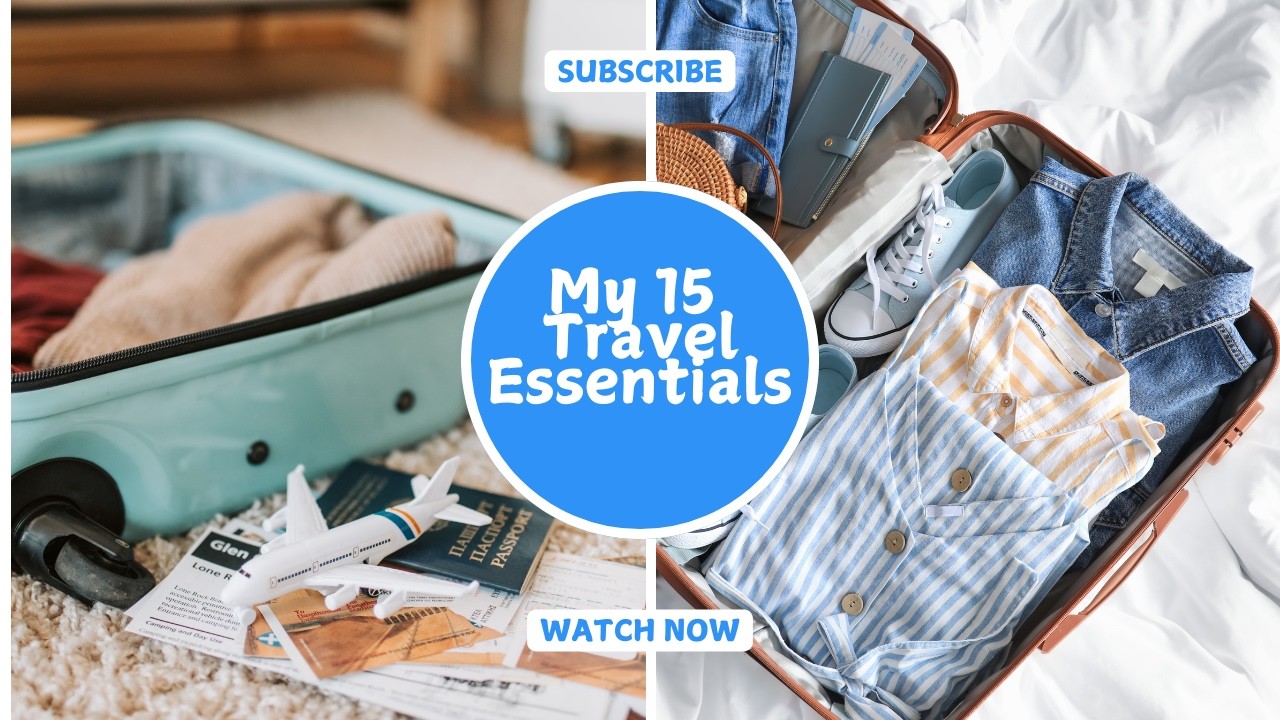 My 15 Travel Essentials: Top Things To Bring When Traveling