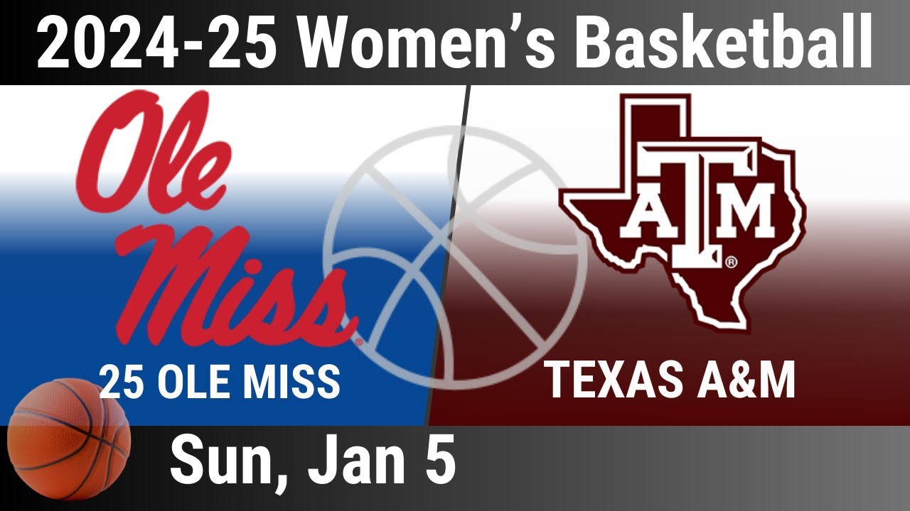 2025 Jan 5 - 25 Ole Miss vs Texas A&M - Women's Basketball - 2024-25 Women's BBall - 20250105