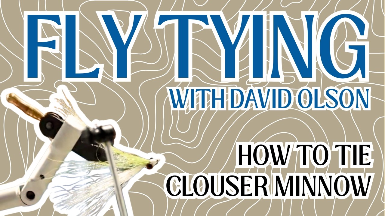 CLOUSER MINNOW: FLY TYING WITH DAVID OLSON