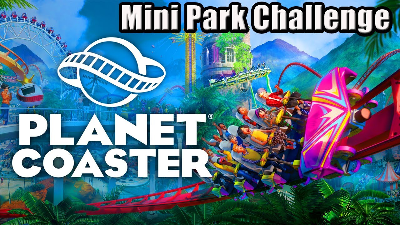 Planet Coaster -  Mini Park Challenge