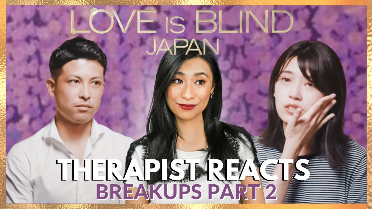 Love is Blind Japan - Therapist Reviews Breakups - Mori & Minami and Priya & Mizuki