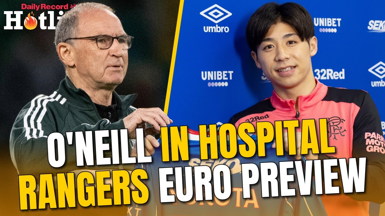 Hotline Live - Martin O&rsquo;Neill medical procedure | Rangers preview from Poland | Latest transfers