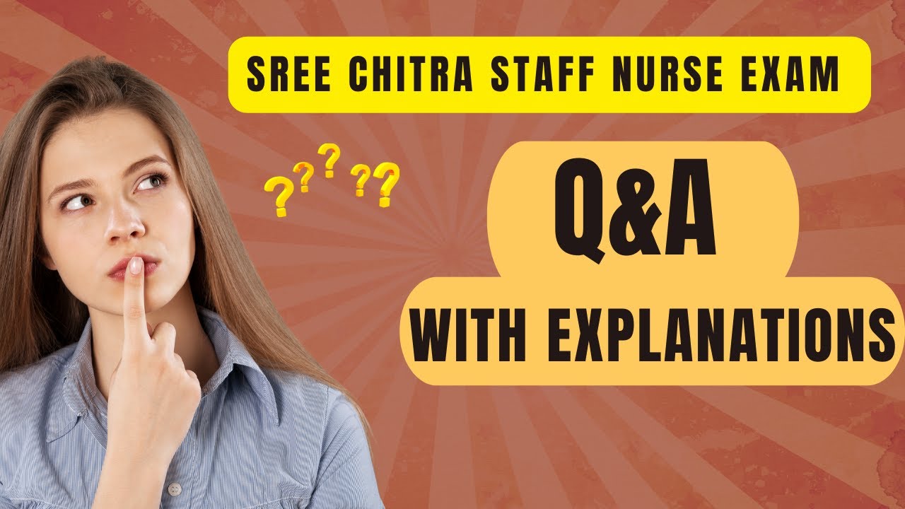 Sree Chitra Staff Nurse Exam Questions And Answers With Explanation/ AIIMS/ SCT