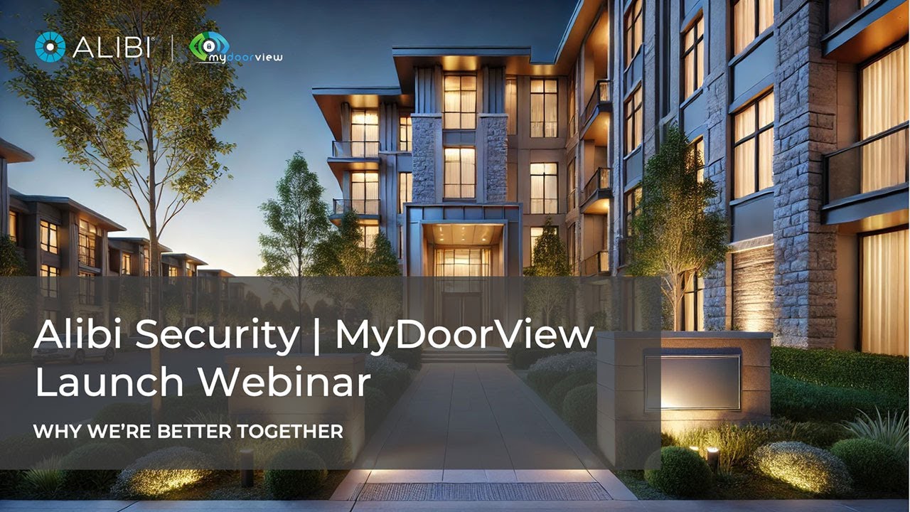 LIVE Webinar: Alibi + MyDoorView | Innovative Partnership for Smarter Security Solutions