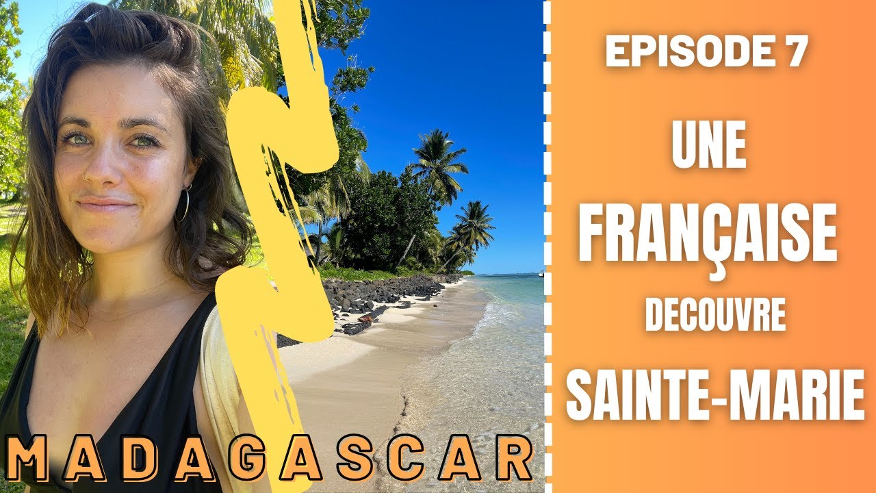 UNE FRANÇAISE DÉCOUVRE SAINTE-MARIE - Épisode 7