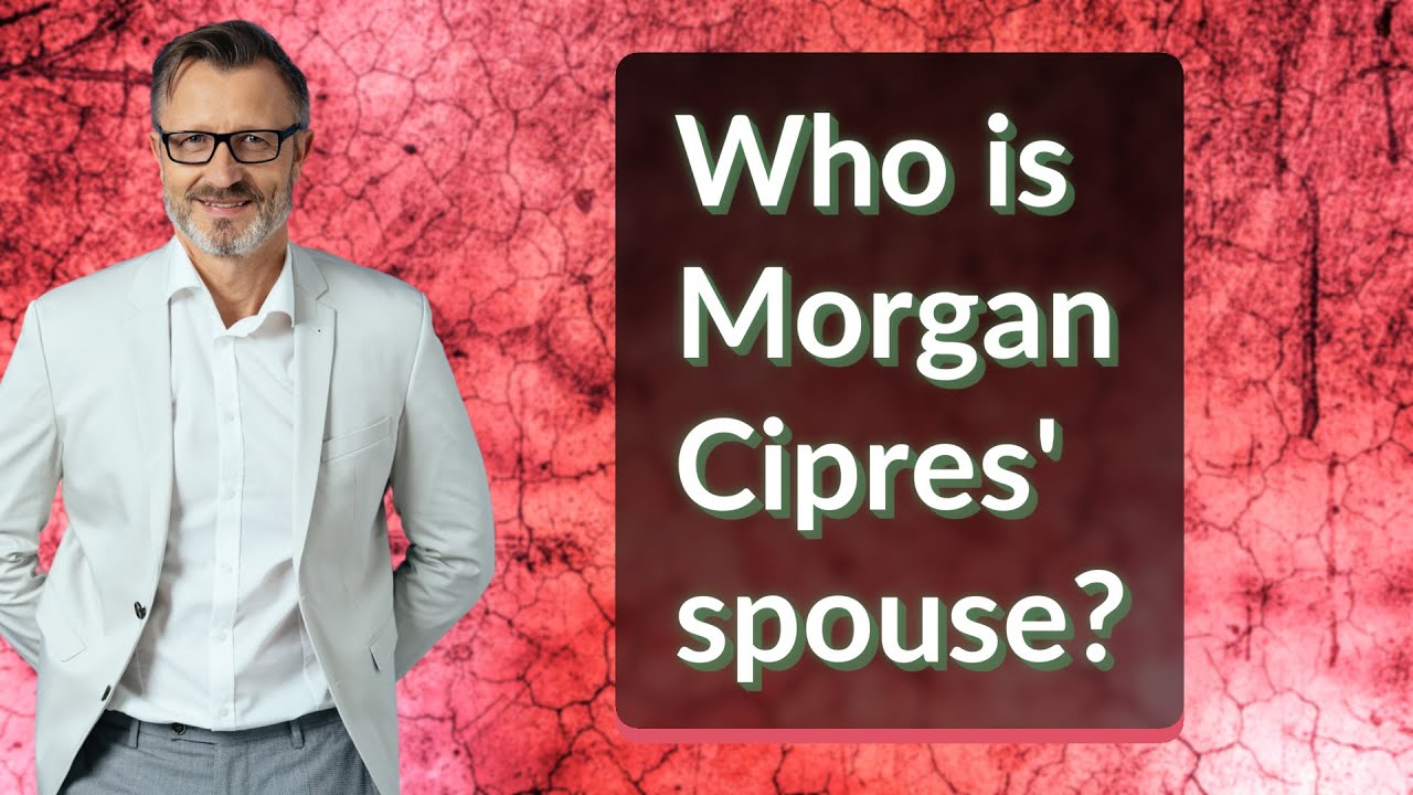 Who is Morgan Cipres' spouse?