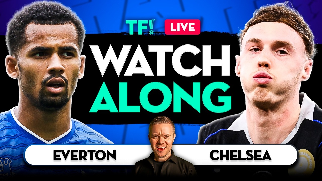 EVERTON vs CHELSEA LIVE Premier League Watchalong