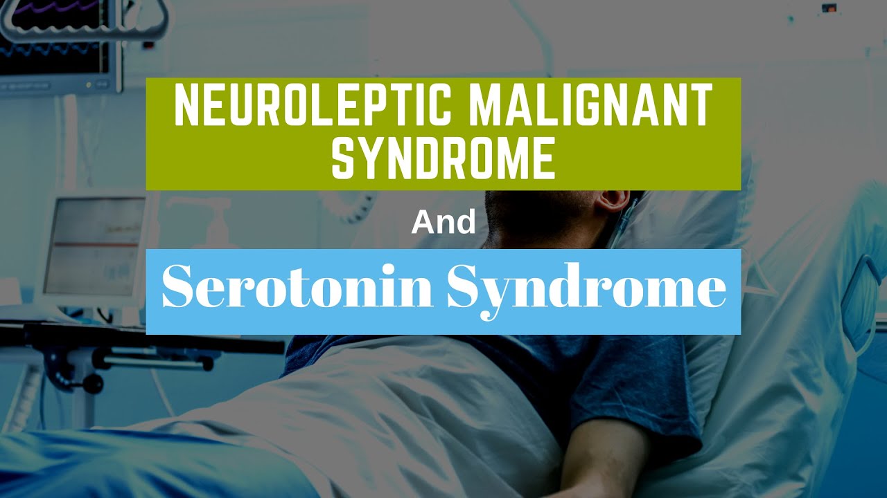 Neuroleptic Malignant Syndrome (NMS) and Serotonin Syndrome (SS)