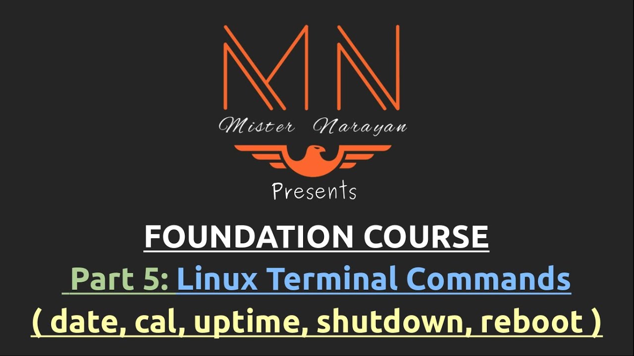 Linux Terminal Commands | Foundation Course | Part 5: ( date, cal, uptime, shutdown, reboot )