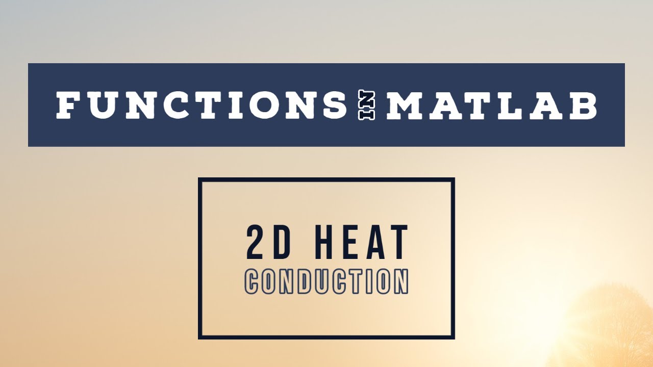 Functions in MATLAB | Steady Two Dimensional Heat Diffusion | Lecture 25 | ICFDM