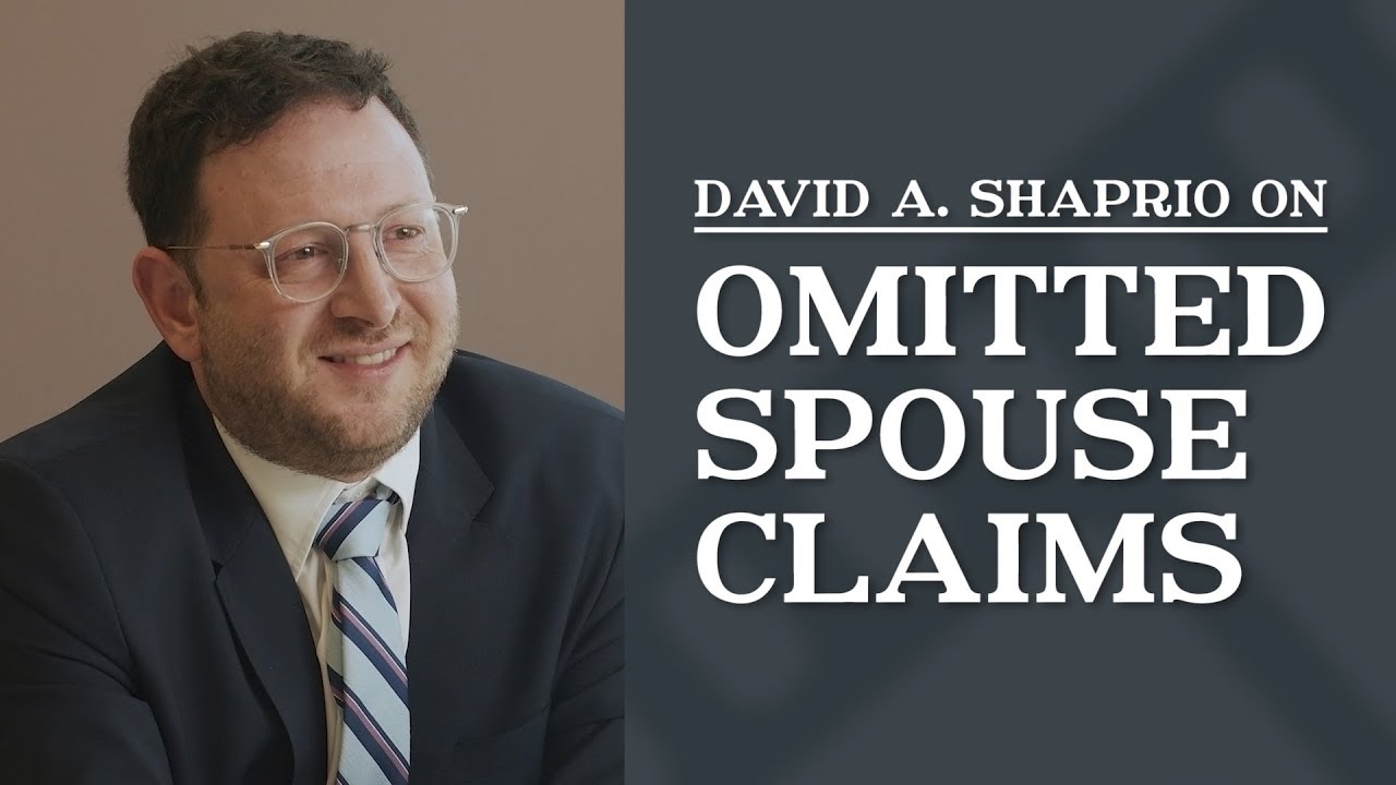 Omitted Spouse Claims | Top Los Angeles Estate Trust & Probate Attorney | David A. Shapiro