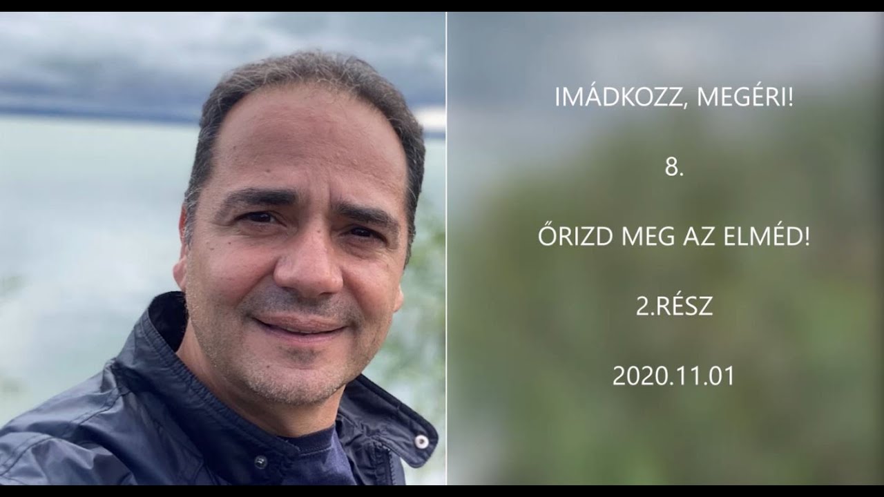 Georgisz: Imádkozz, megéri! (8) - Őrizd meg az elméd! (2.rész) 20/11/01