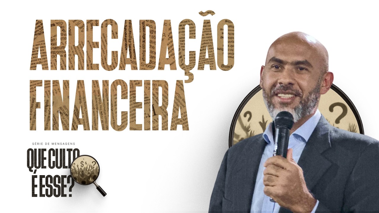 Série: QUE CULTO É ESSE? #04 Arrecadação Financeira