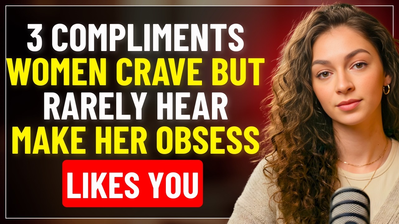 3 Compliments Women Crave But Rarely Hear | Make Her Obsess Over You | Love Psychology