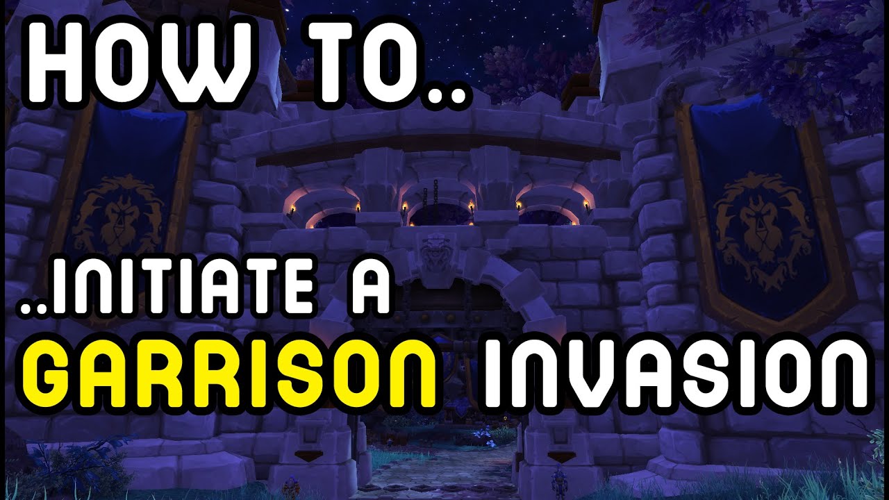 How To: Initiate a GARRISON INVASION (Warlords of Draenor) !!