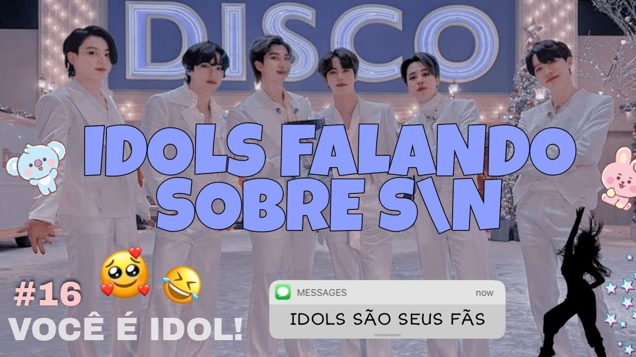 Idols falando sobre S\n (Imagine você uma Idol de Kpop) - Parte 16